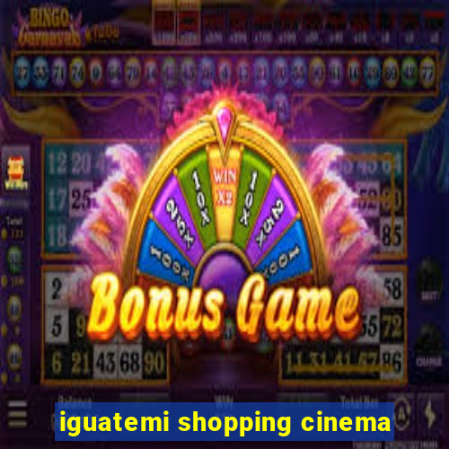 iguatemi shopping cinema